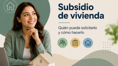 Subsidio de vivienda quién puede solicitarlo y cómo hacerlo
